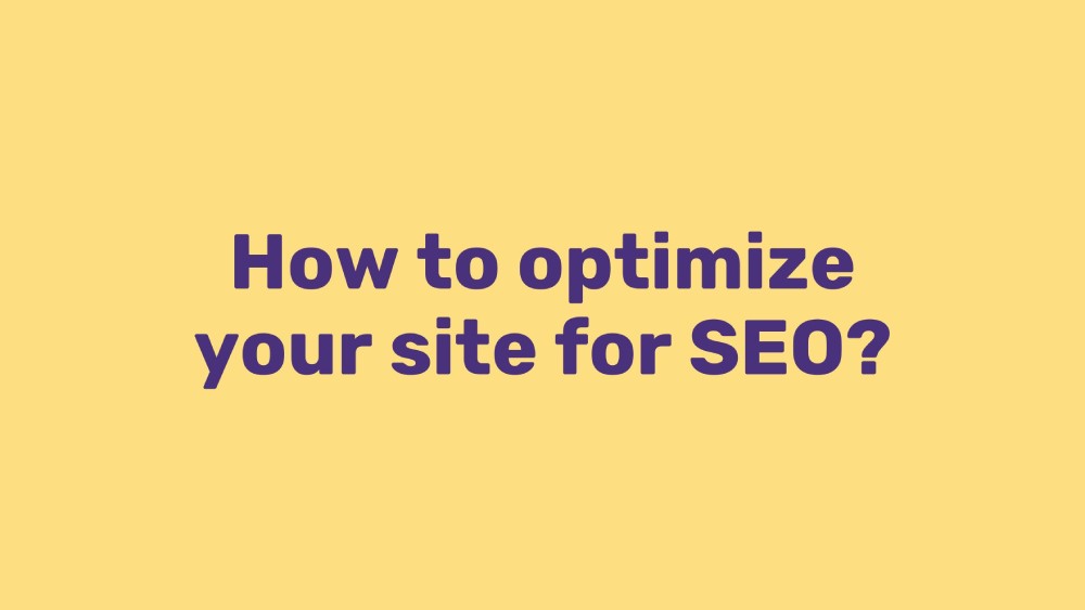 How to optimize your site for SEO?